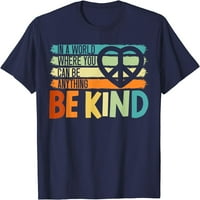 Drvo u svijetu u kojem možete biti bilo tko, budite ljubazni, Majica na kojoj piše ljubaznost